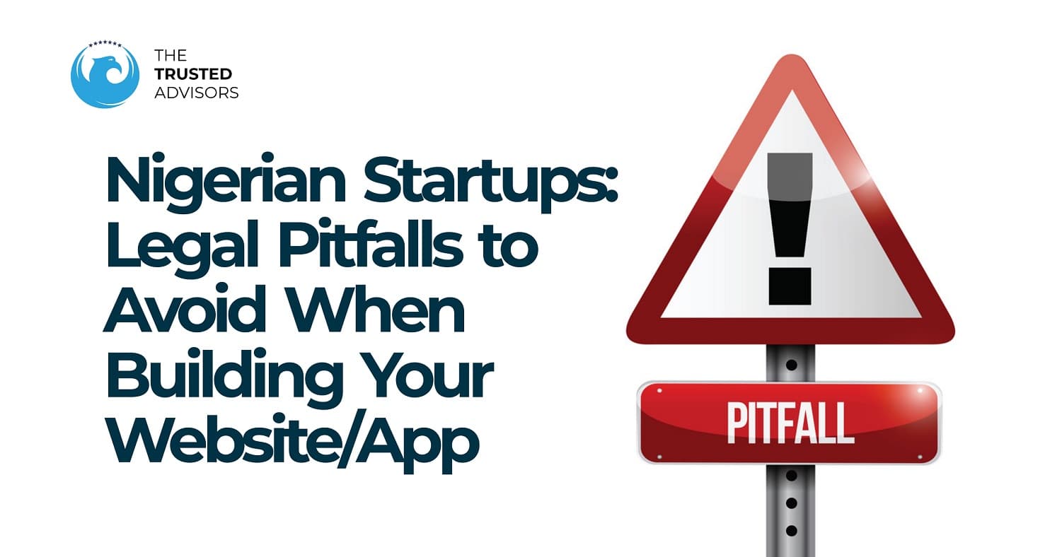 Nigerian Startups: Legal Pitfalls to Avoid When Building Your Website/App