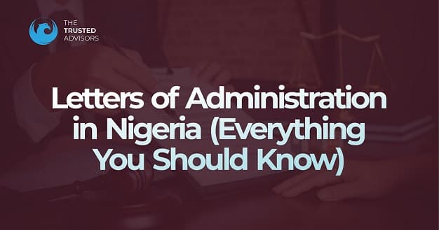 Letters of Administration in Nigeria: Everything You Should Know