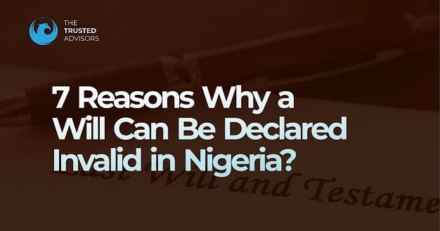 7 Reasons Why a Will May Be Declared Invalid in Nigeria
