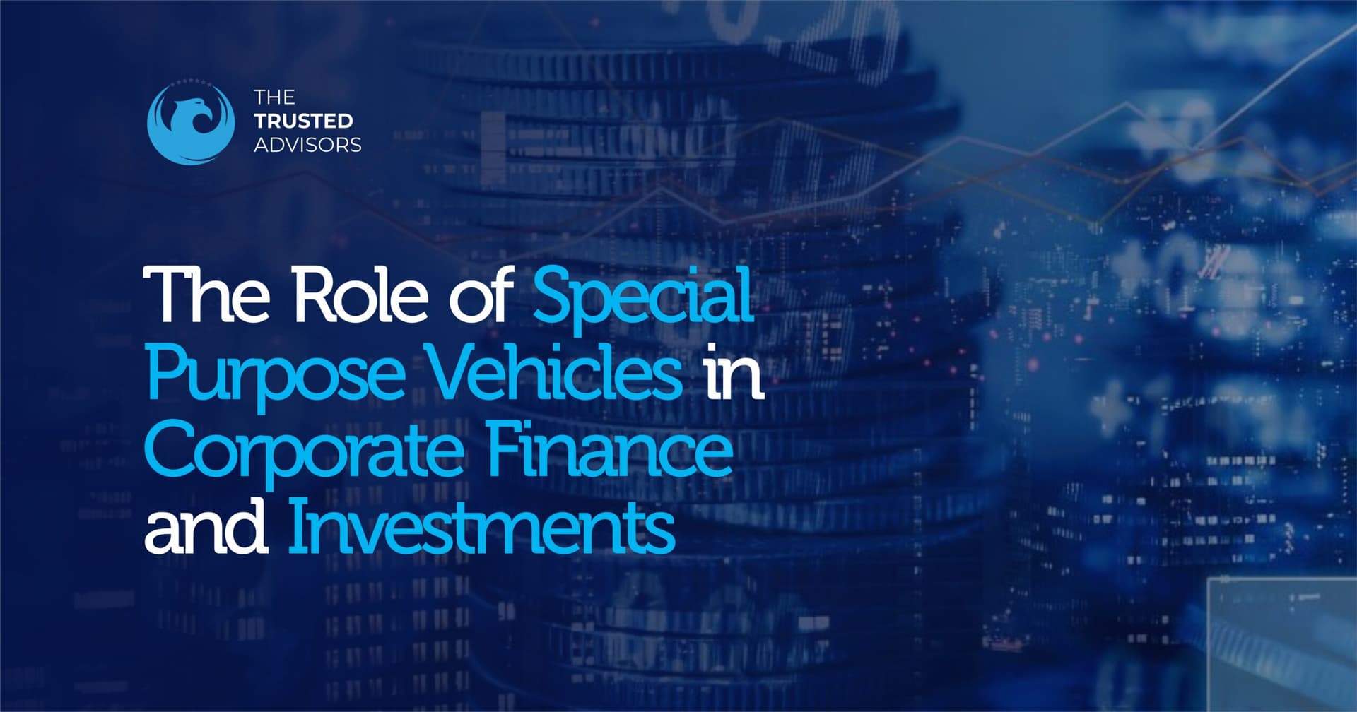 The Role of Special Purpose Vehicles (SPVs) in Corporate Finance and Investments
